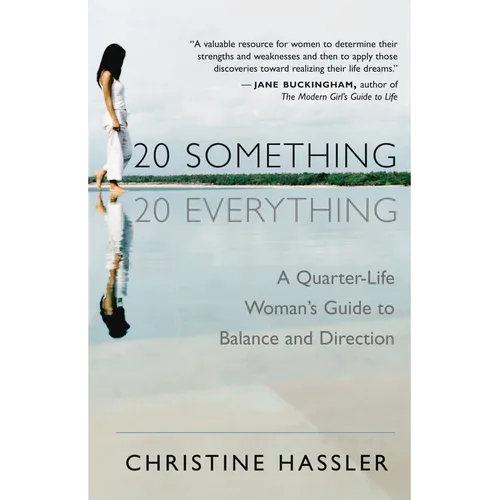 20-Something, 20-Everything: A Quarter-Life Woman's Guide to Balance and Direction - Paperback