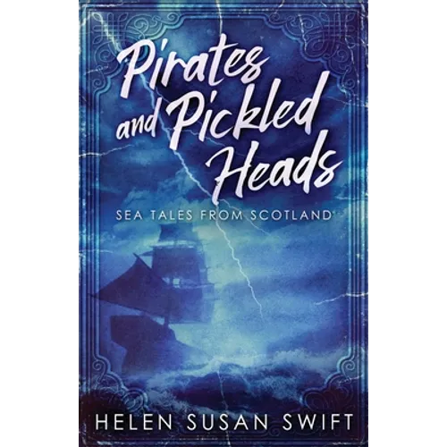 Pirates And Pickled Heads: Sea Tales From Scotland - Paperback