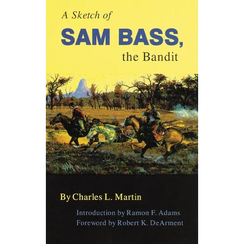 A Sketch of Sam Bass, the Bandit: Volume 6 - Paperback