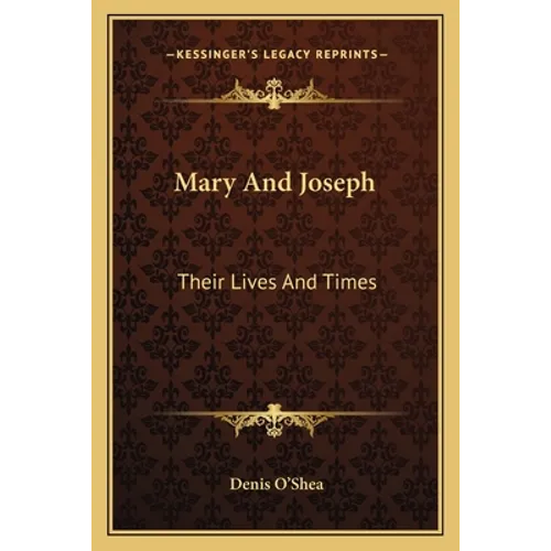 Mary And Joseph: Their Lives And Times - Paperback