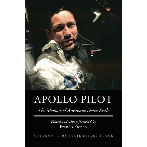 Apollo Pilot: The Memoir of Astronaut Donn Eisele - Hardcover