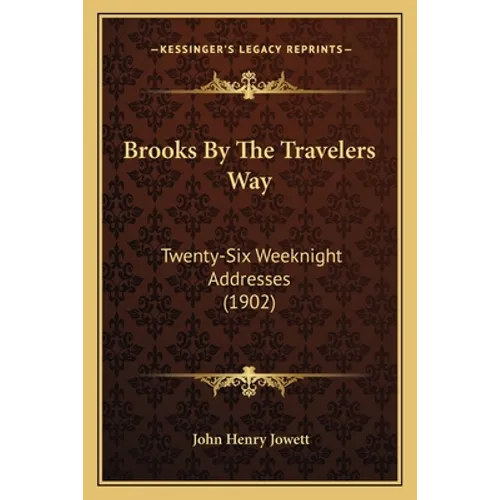 Brooks By The Travelers Way: Twenty-Six Weeknight Addresses (1902) - Paperback