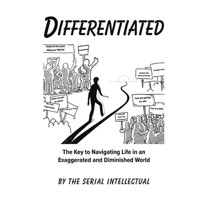 Differentiated: The Key to Navigating Life in an Exaggerated and Diminished World - Paperback