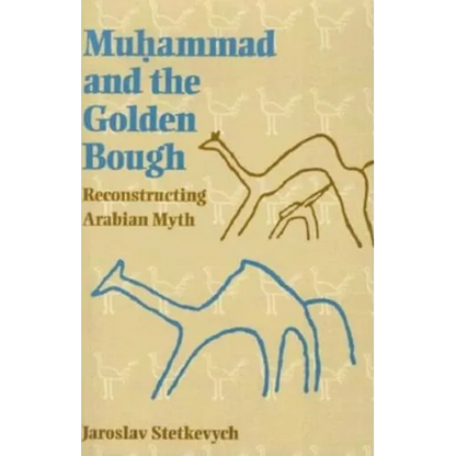 Muhammad and the Golden Bough: Reconstructing Arabian Myth - Paperback