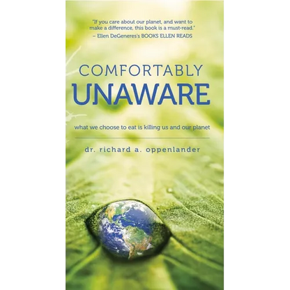Comfortably Unaware: What We Choose to Eat Is Killing Us and Our Planet - Paperback