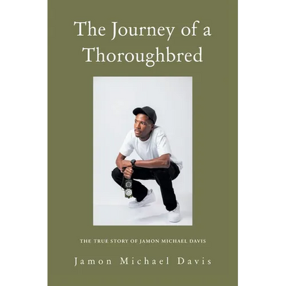 The Journey of a Thoroughbred: The True Story of Jamon Michael Davis - Paperback