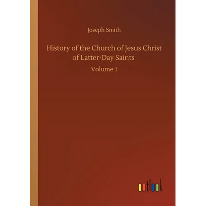 History of the Church of Jesus Christ of Latter-Day Saints: Volume 1 - Paperback