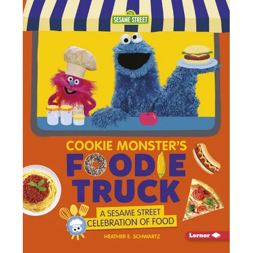 Cookie Monster's Foodie Truck: A Sesame Street Celebration of Food - Paperback
