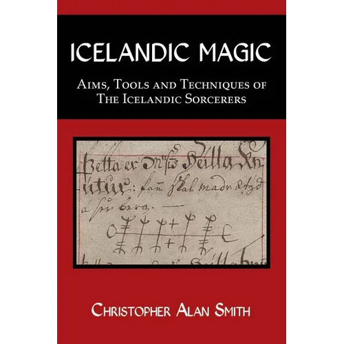 Icelandic Magic: Aims, tools and techniques of the Icelandic sorcerers - Paperback