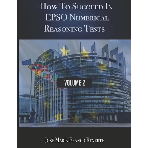 How to succeed in EPSO numerical reasoning tests, volume 2 - Paperback