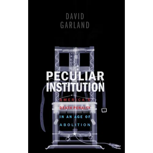 Peculiar Institution: America's Death Penalty in an Age of Abolition - Paperback