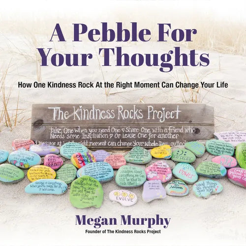 A Pebble for Your Thoughts: How One Kindness Rock at the Right Moment (Kindness Book for Children) - Paperback