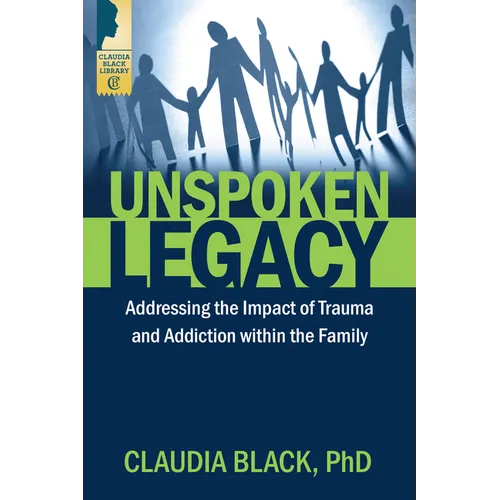Unspoken Legacy: Addressing the Impact of Trauma and Addiction Within the Family - Paperback