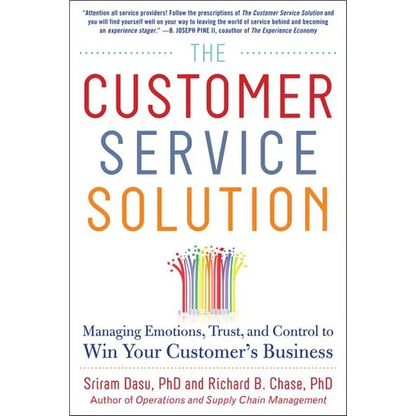 The Customer Service Solution: Managing Emotions, Trust, and Control to Win Your Customer's Business - Hardcover
