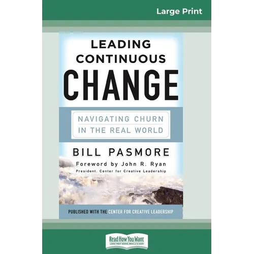 Leading Continuous Change: Navigating Churn in the Real World (16pt Large Print Edition) - Paperback