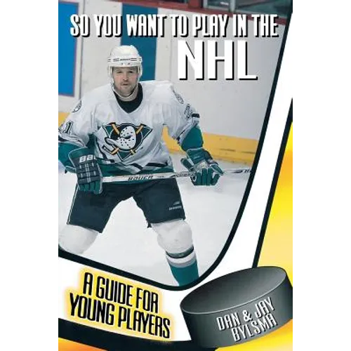 So You Want to Play in the NHL: A Guide for Young Players - Paperback