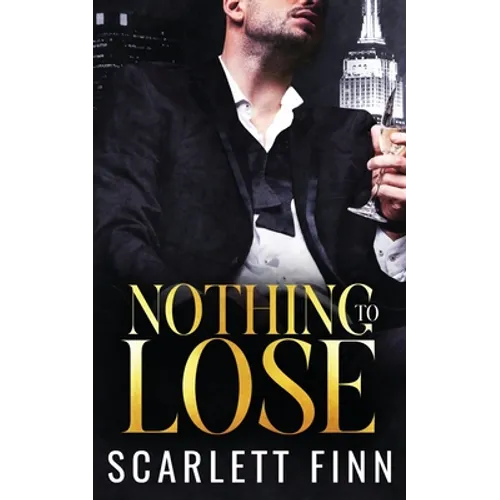 Nothing to Lose: Steamy Billionaire Second Chance Secret Scandal Romance - Paperback