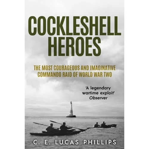 Cockleshell Heroes: The Most Courageous and Imaginative Commando Raid of World War Two - Paperback