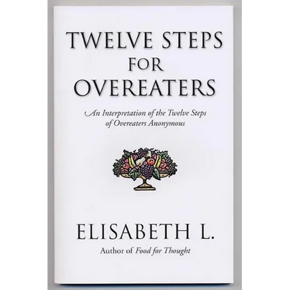 Twelve Steps for Overeaters: An Interpretation of the Twelve Steps of Overeaters Anonymous - Paperback
