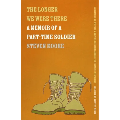 The Longer We Were There: A Memoir of a Part-Time Soldier - Paperback