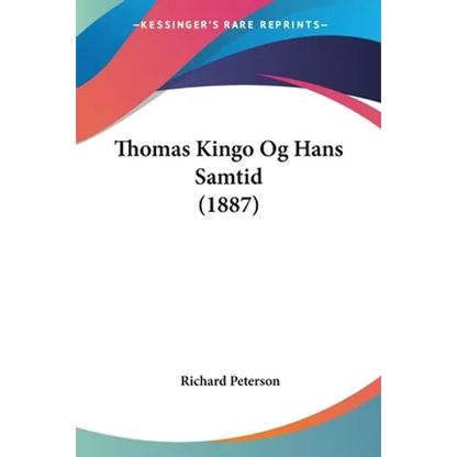 Thomas Kingo Og Hans Samtid (1887) - Paperback