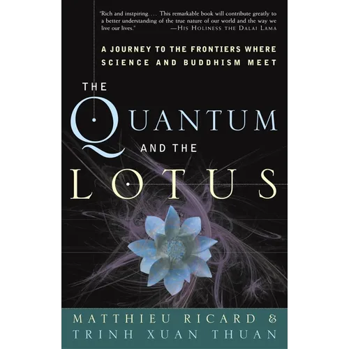 The Quantum and the Lotus: A Journey to the Frontiers Where Science and Buddhism Meet - Paperback