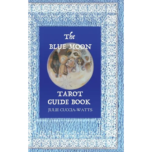 Blue Moon Tarot: A Unique interpretation of the Major Arcana - Hardcover