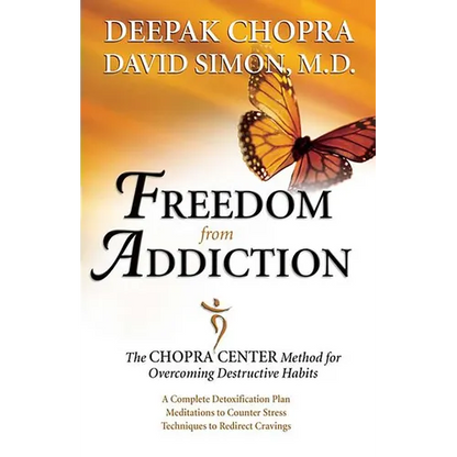 Freedom from Addiction: The Chopra Center Method for Overcoming Destructive Habits - Paperback