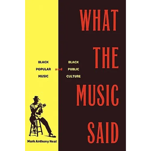 What the Music Said: Black Popular Music and Black Public Culture - Paperback