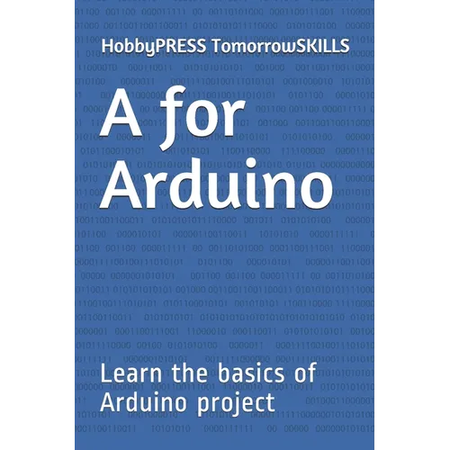 A for Arduino: Learn the basics of Arduino project - Paperback