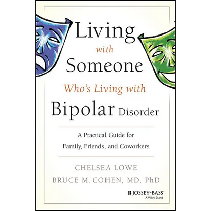 Living with Someone Who's Living with Bipolar Disorder: A Practical Guide for Family, Friends, and Coworkers - Paperback