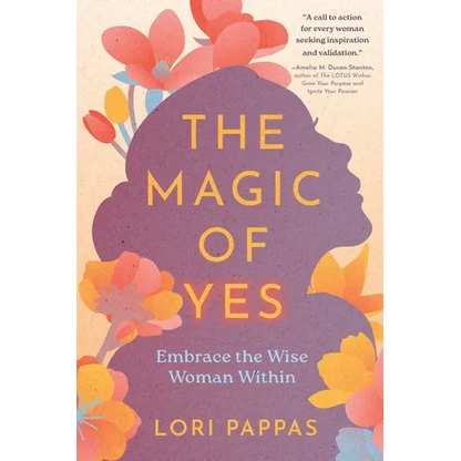 The Magic of Yes: Embrace the Wise Woman Within - Paperback