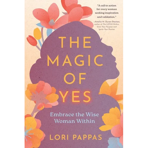 The Magic of Yes: Embrace the Wise Woman Within - Paperback