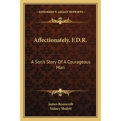 Affectionately, F.D.R.: A Son's Story Of A Courageous Man - Paperback