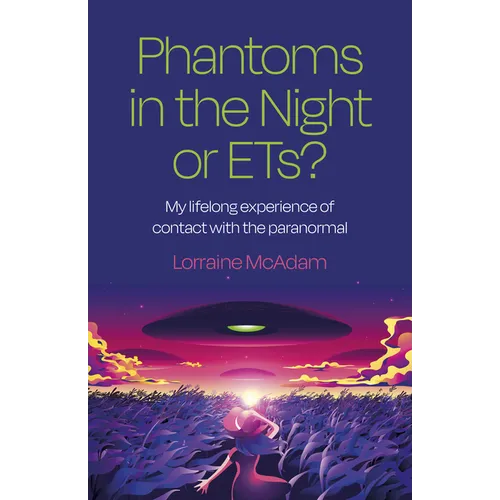 Phantoms in the Night or Ets?: My Lifelong Experience of Contact with the Paranormal - Paperback