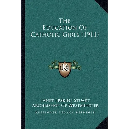 The Education Of Catholic Girls (1911) - Paperback