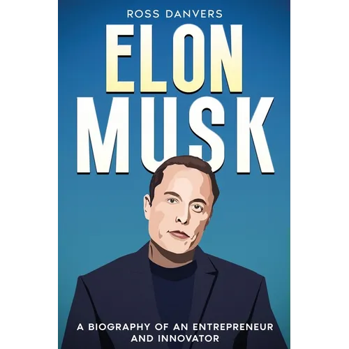 Elon Musk: A Biography of an Entrepreneur and Innovator - Paperback