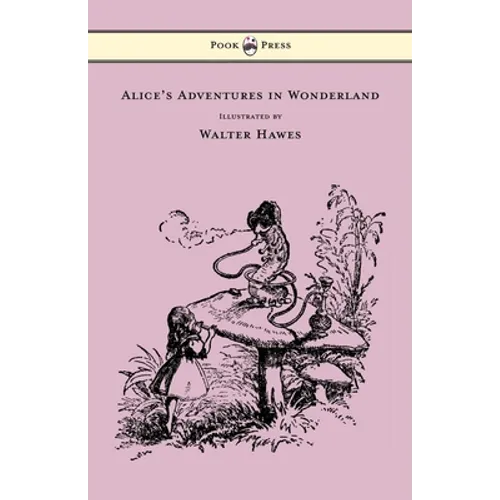 Alice's Adventures in Wonderland - Illustrated by Walter Hawes - Hardcover