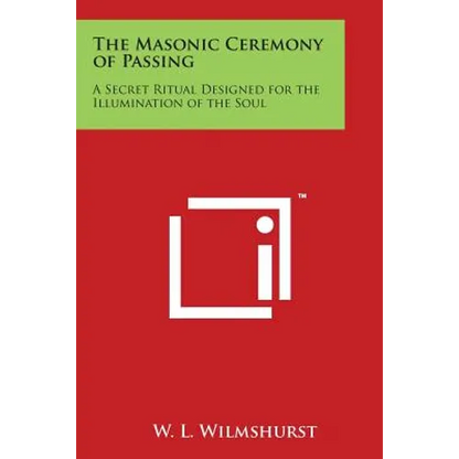 The Masonic Ceremony of Passing: A Secret Ritual Designed for the Illumination of the Soul - Paperback