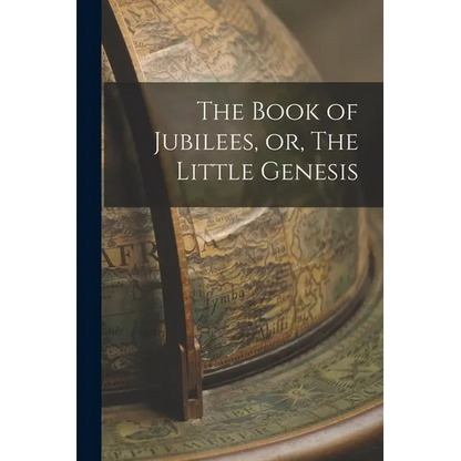 The Book of Jubilees, or, The Little Genesis - Paperback