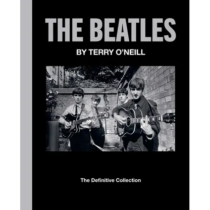 The Beatles by Terry O'Neill: The Definitive Collection - Hardcover