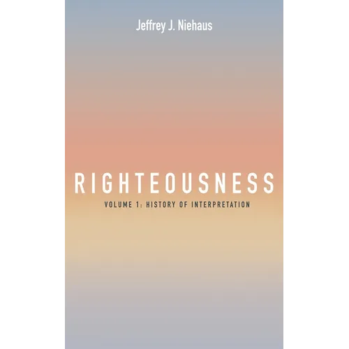Righteousness, Volume 1: History of Interpretation - Paperback