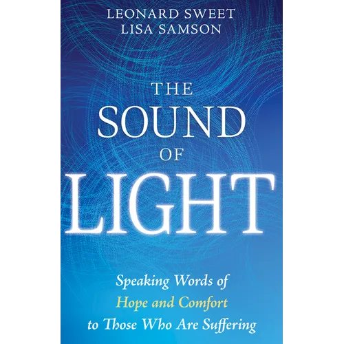 The Sound of Light: Speaking Words of Hope and Comfort to Those Who Are Suffering - Paperback