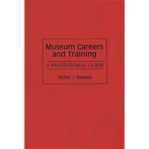 Museum Careers and Training: A Professional Guide - Hardcover