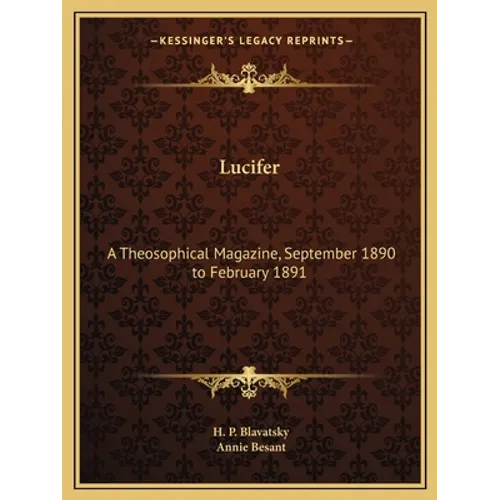 Lucifer: A Theosophical Magazine, September 1890 to February 1891 - Paperback