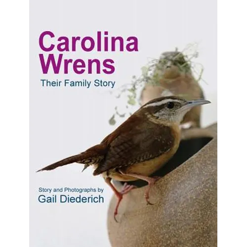 Carolina Wrens: Their Family Story - Hardcover