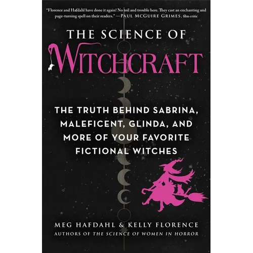 The Science of Witchcraft: The Truth Behind Sabrina, Maleficent, Glinda, and More of Your Favorite Fictional Witches - Paperback