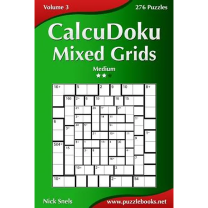 CalcuDoku Mixed Grids - Medium - Volume 3 - 276 Puzzles - Paperback