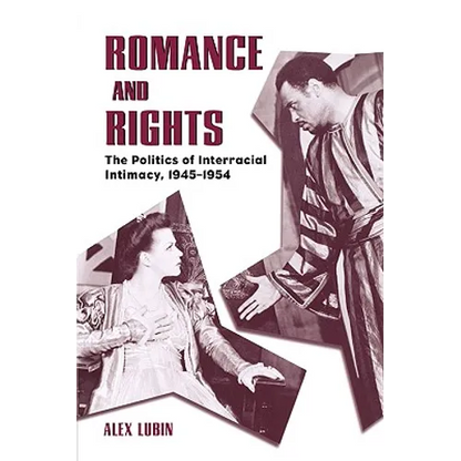 Romance and Rights: The Politics of Interracial Intimacy, 1945-1954 - Paperback