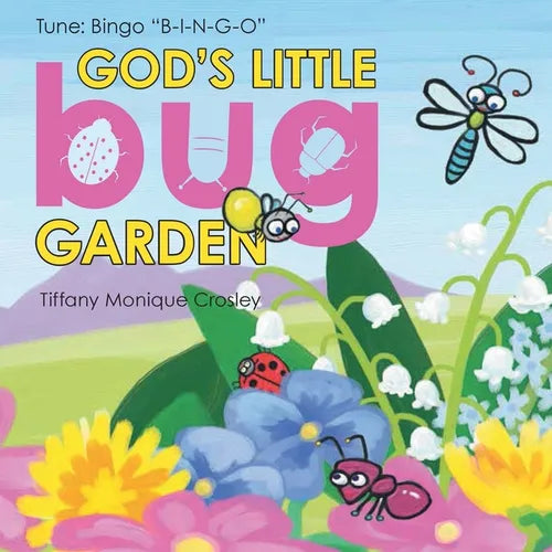 God's Little Bug Garden: Tune: Bingo "B-I-N-G-O" - Paperback